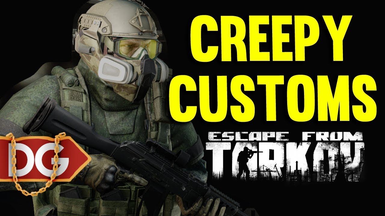 CREEPY CUSTOMS - ESCAPE FROM TARKOV