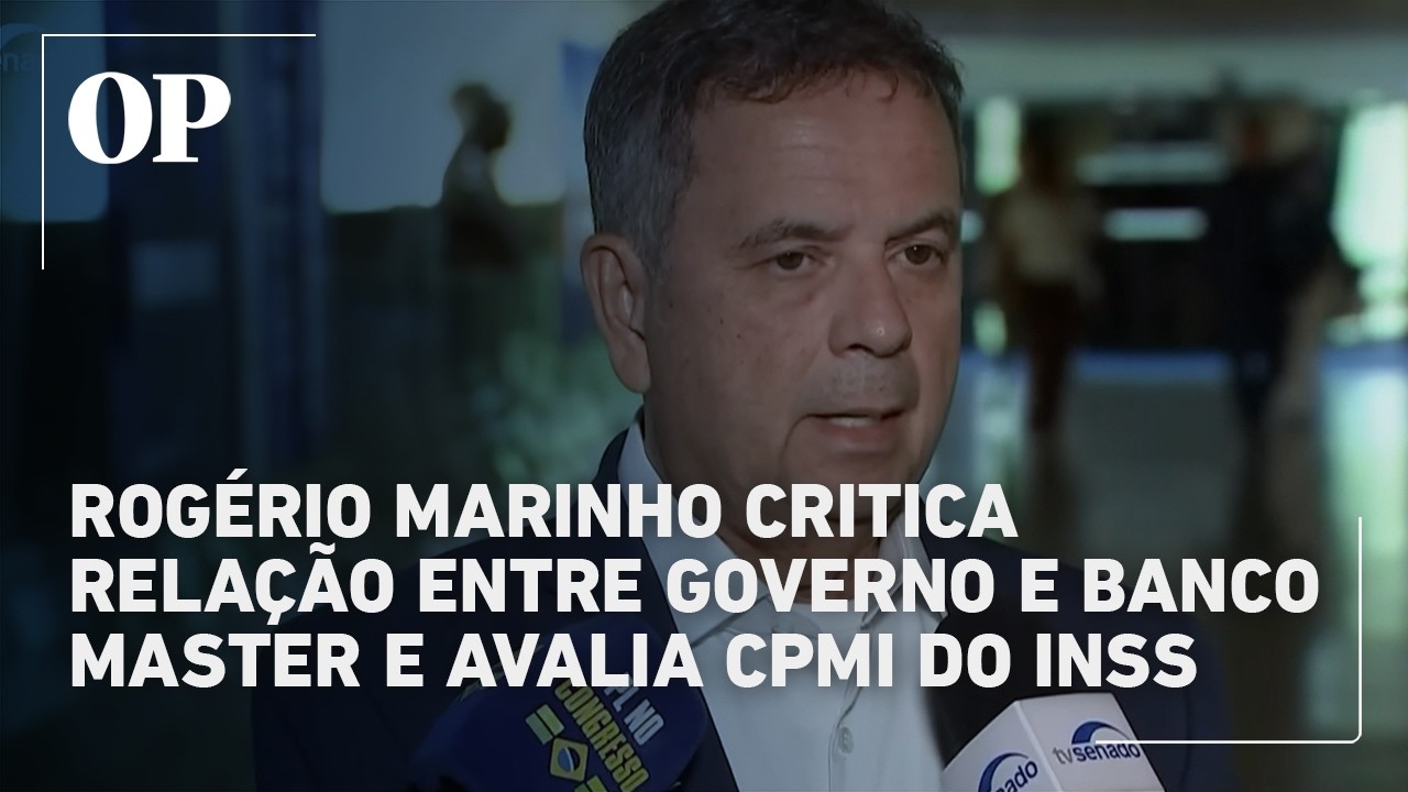 Rogério Marinho critica relação entre Governo e Banco Master e avalia CPMI do INSS