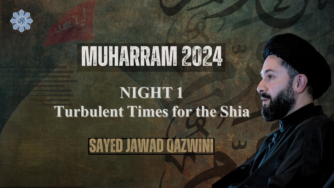 Turbulent Times for the Shia | Night 1| Sayed Jawad Qazwini | Muharram 2024