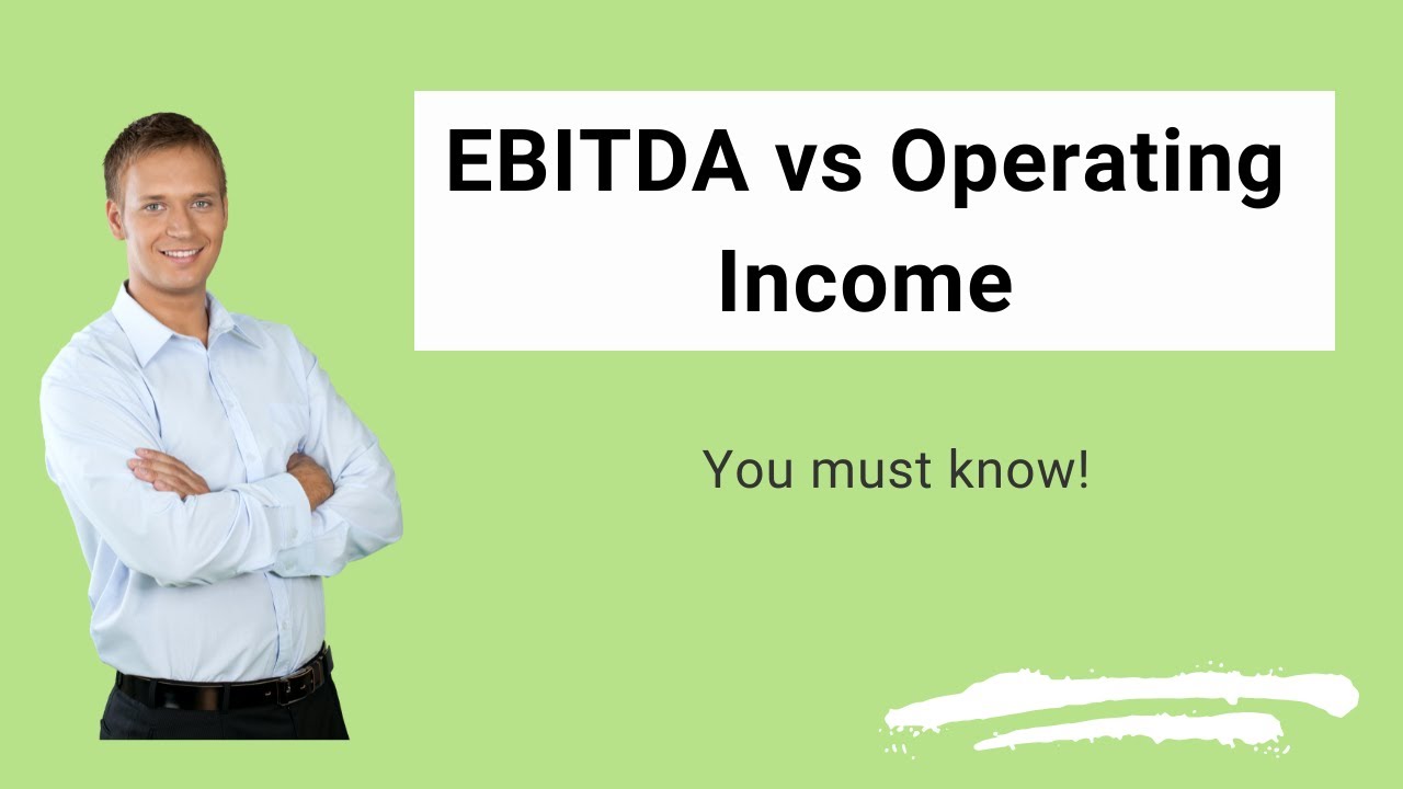 EBITDA vs Operating Income | Top Differences You Must Know!