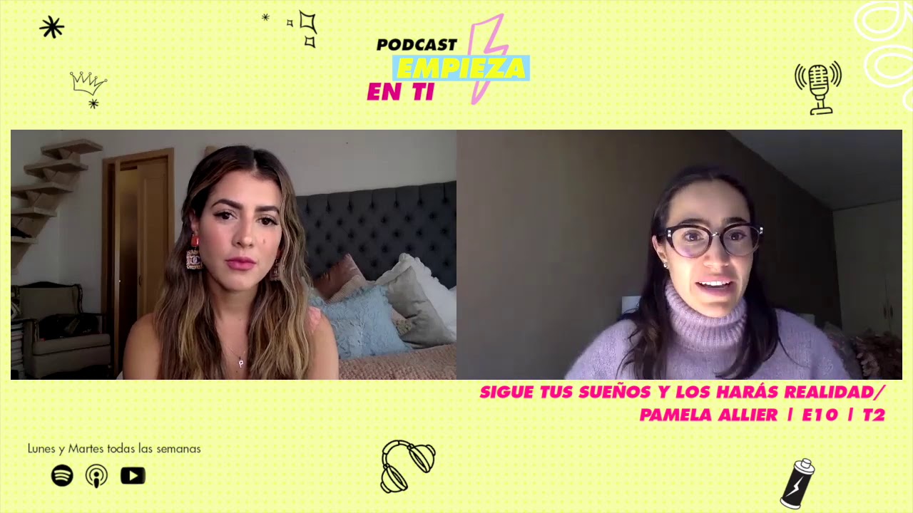 Sigue tus sueños y los harás realidad | Pamela Allier | Ep. 10 | T2