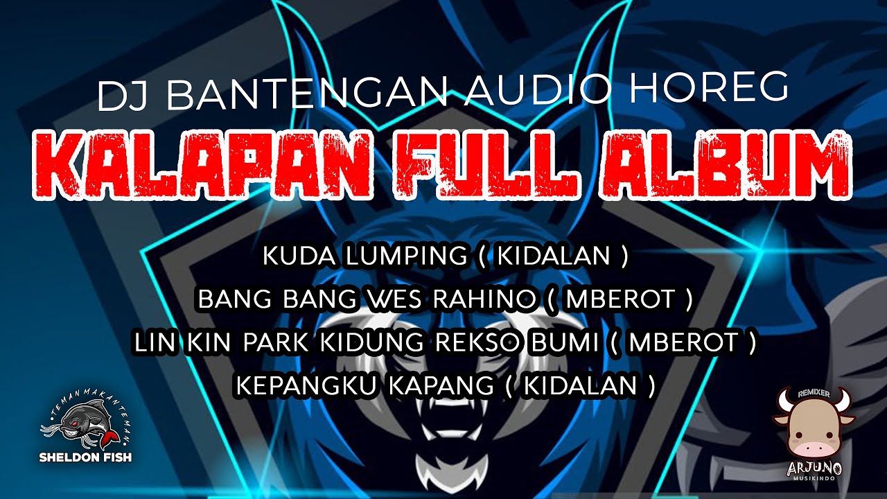 DJ BANTENGAN ‼️ KALAPAN FULL ALBUM - AUDIO HOREG- Remixer By @arjunomusikindo