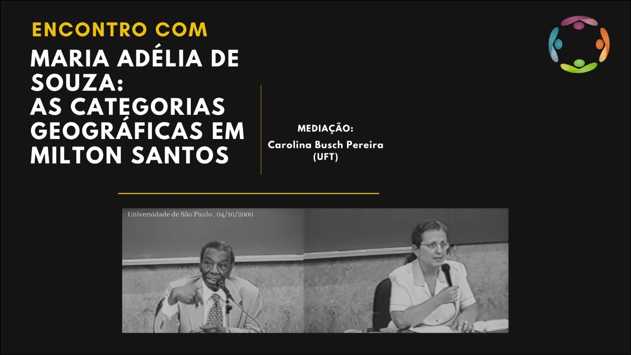 Encontro com Maria Adélia de Souza: As categorias geográficas em Milton Santos