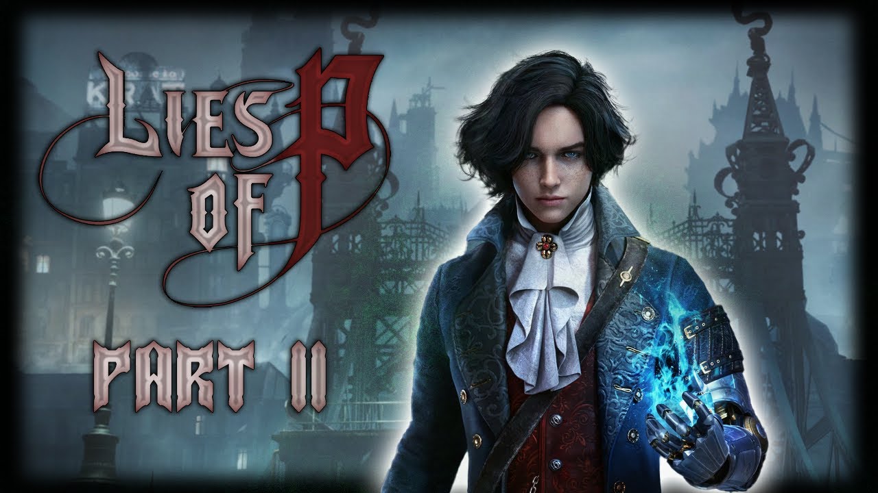 Lies of P - Part 2 [PC]
