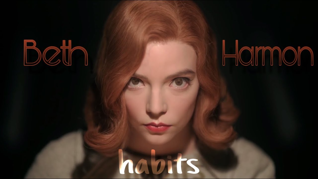 Beth Harmon || Habits (stay high)