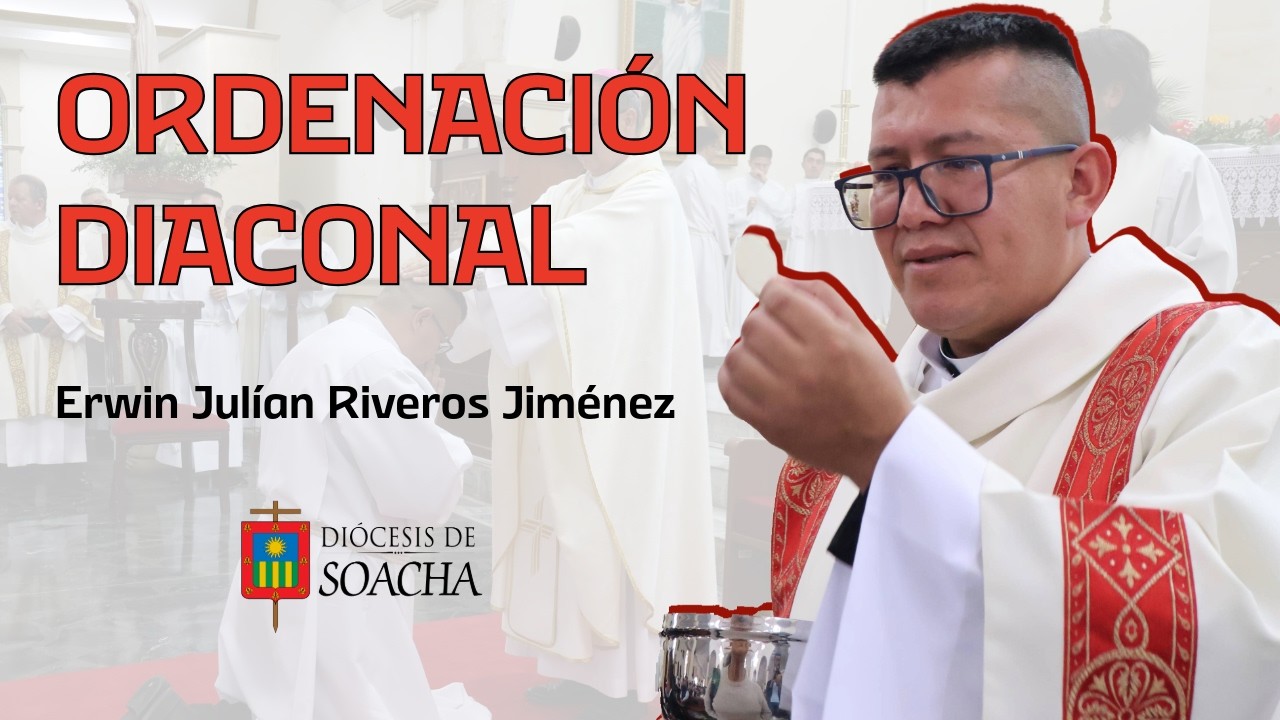Ordenación Diaconal | Erwin Julián Riveros Jiménez | Diócesis de Soacha