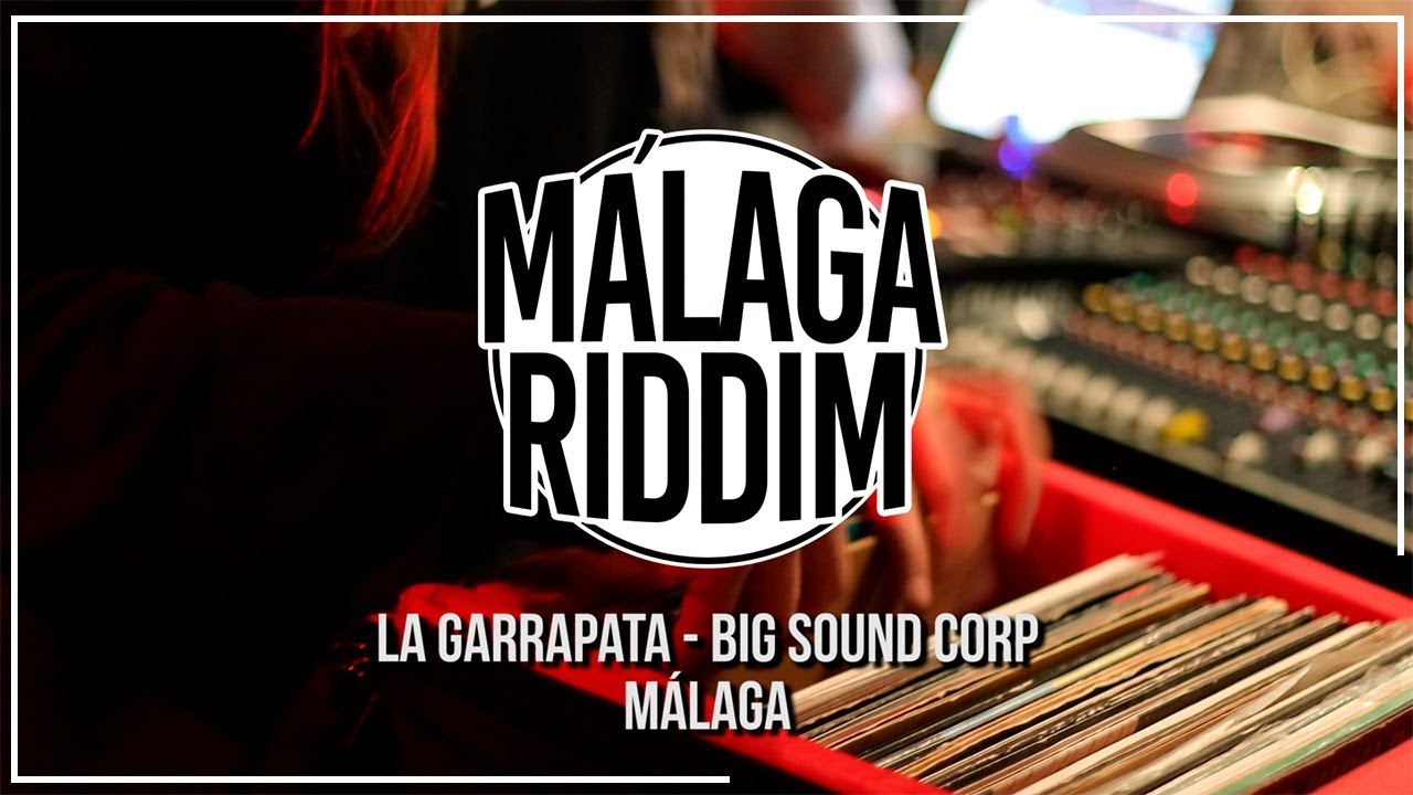 MÁLAGA RIDDIM @ La Garrapata / Big Sound Corp