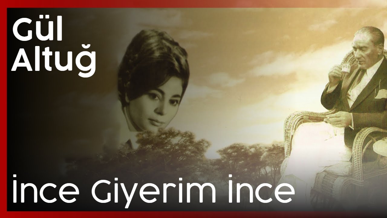 Gül Altuğ - İnce Giyerim İnce
