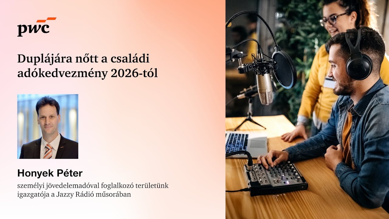 Duplájára nőtt a családi adókedvezmény 2026-tól | PwC On Air