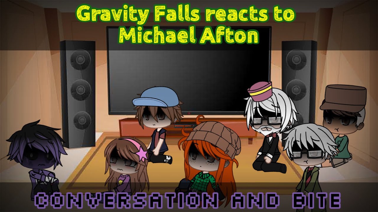 Gravity Falls reacts to Michael Afton || Conversation and Bite || GCRV || FNAF