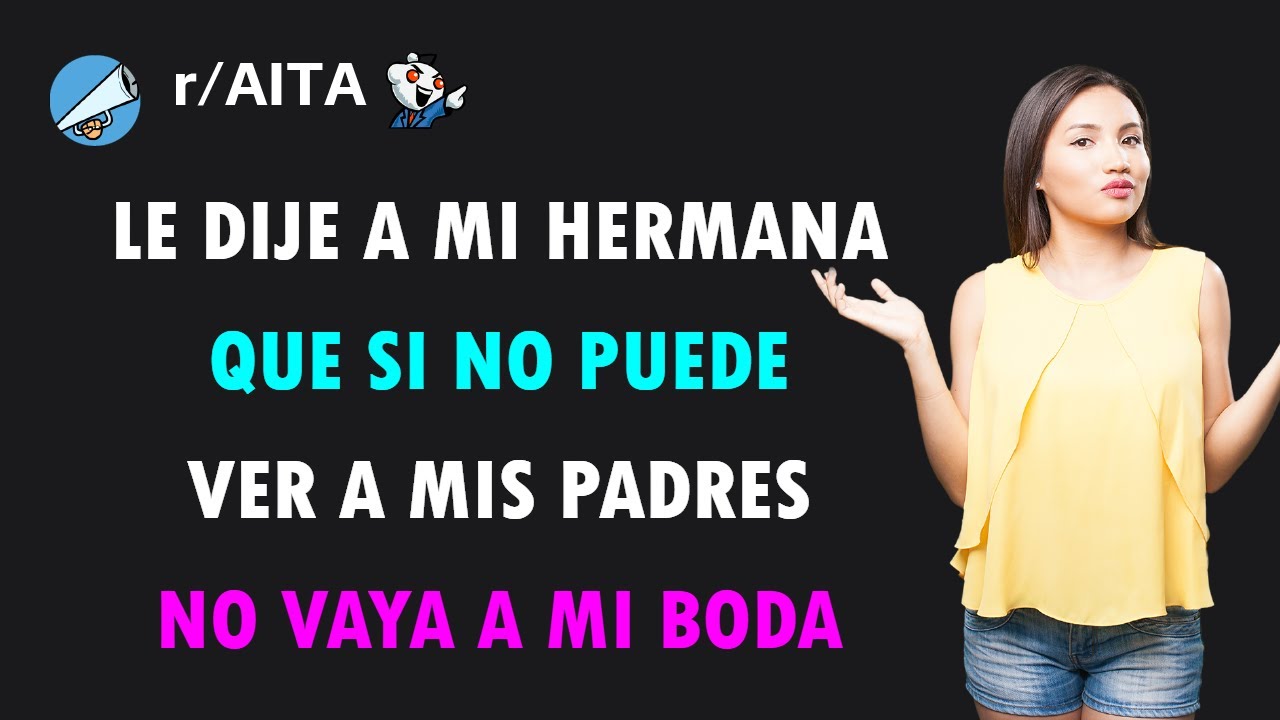 Si mi hermana no quiere ver a mis padres es libre de no venir a mi boda