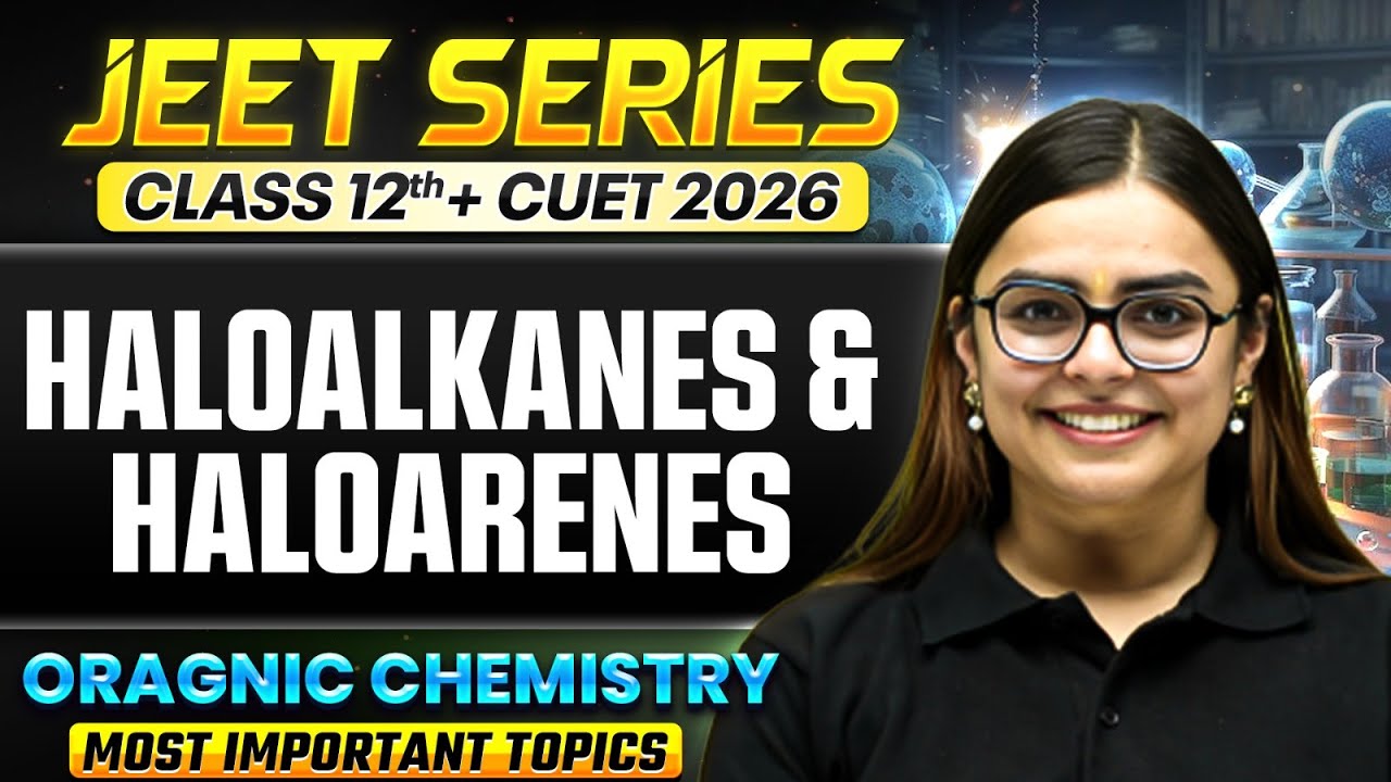 Haloalkanes And Haloarenes Class 12 🔥 | Important Questions & Concepts for Boards + CUET 2026 | JEET