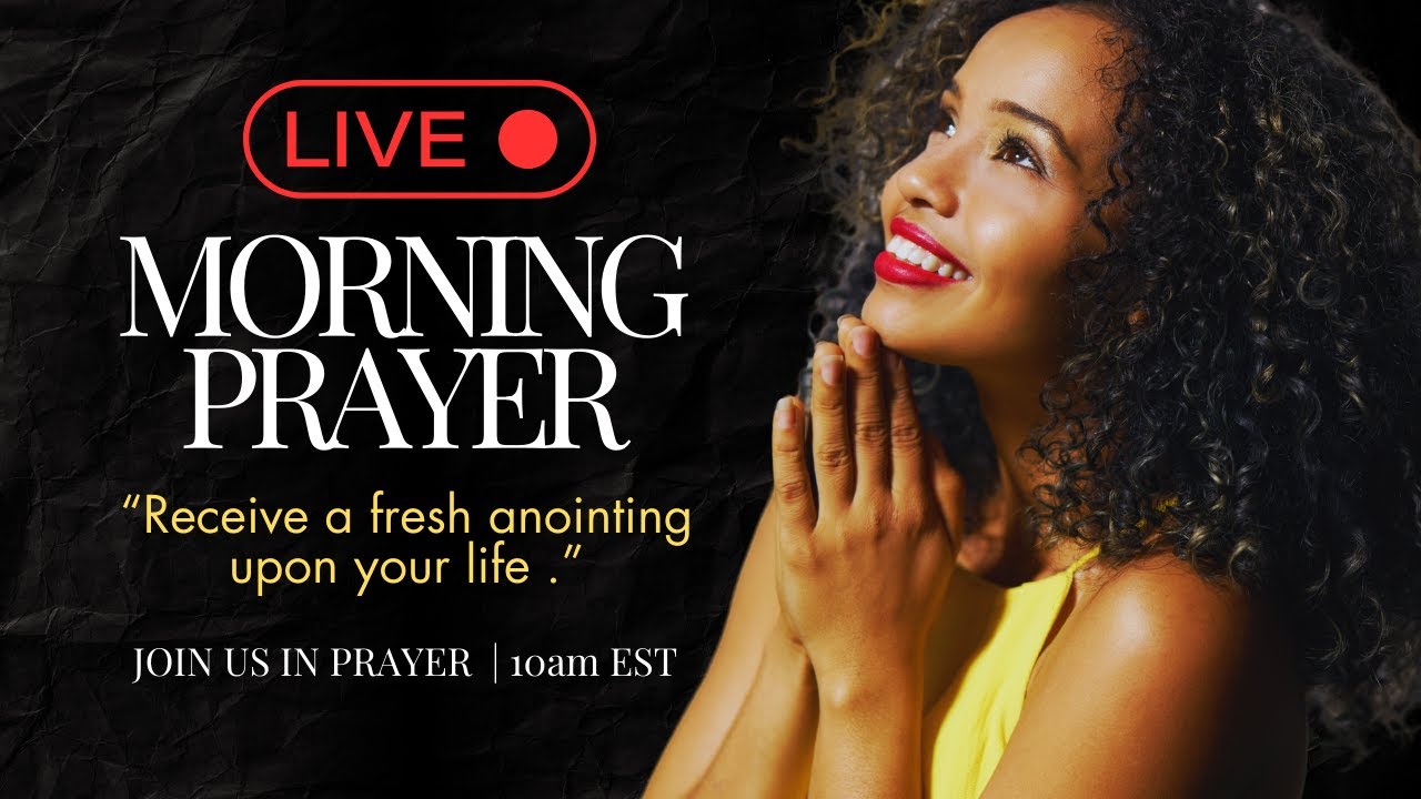 🔴 LIVE Morning Prayer - Receive a fresh anointing upon your life