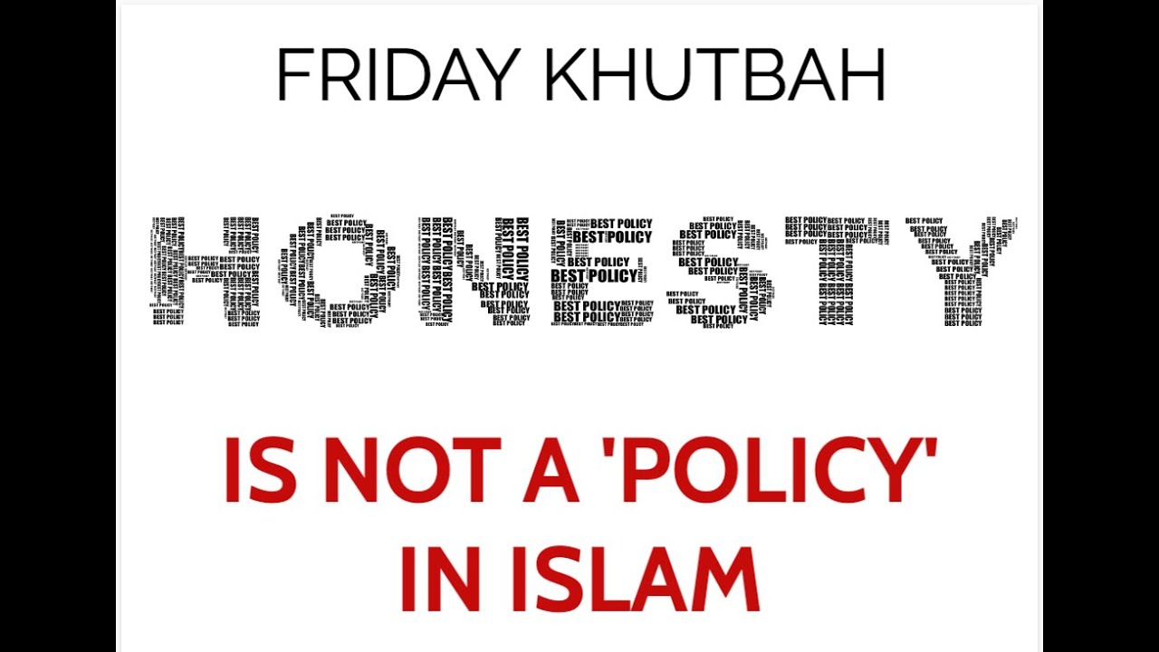 Friday Khutbah - Honest is not a 'Policy' in Islam || Zaheer Alvi