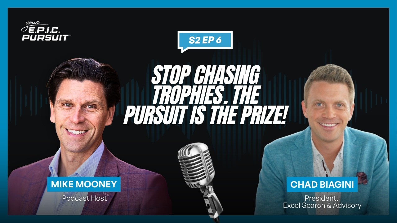 Stop Chasing Trophies - The Pursuit is the Prize! Guest Chad Biagini