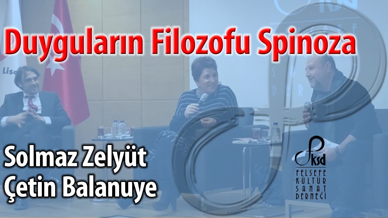 Duyguların Filozofu Spinoza | Solmaz Zelyüt - Çetin Balanuye