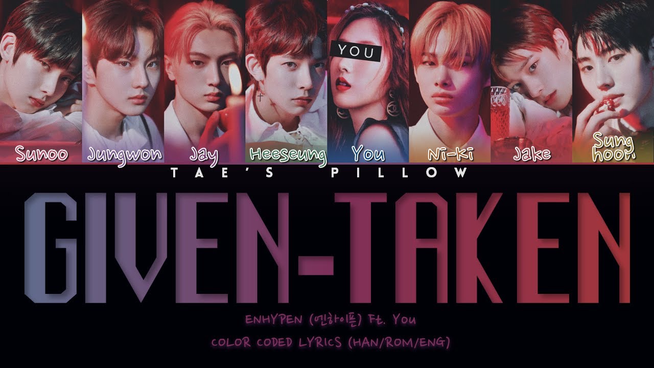 GIVEN-TAKEN - ENHYPHEN FT. YOU | 8 MEMBER VER. | HAN/ROM/ENG | COLOR CODED LYRICS