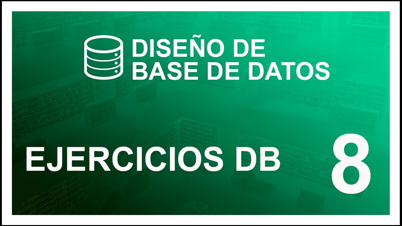 CURSO de DISEÑO de BASE DE DATOS #8 📚 EJERCICIOS DE BD