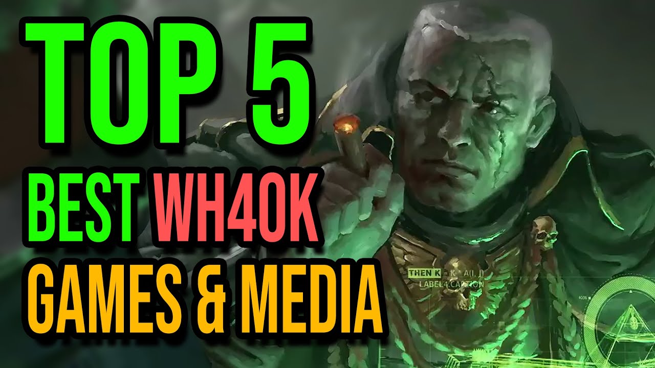The Top 5 Warhammer 40k Video Games & Media