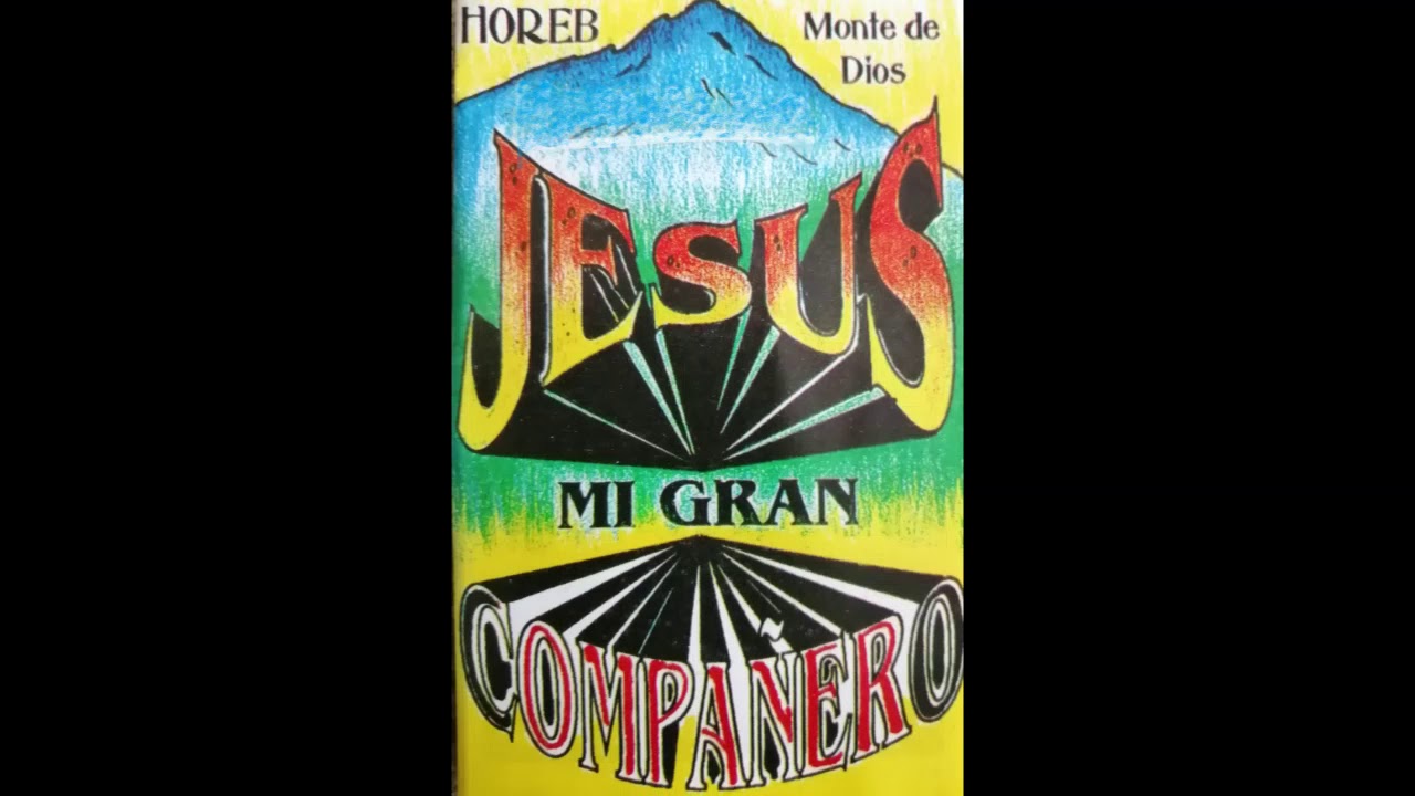 JESUS MI GRAN COMPAÑERO - GRUPO EVANGELISTICO HOREB