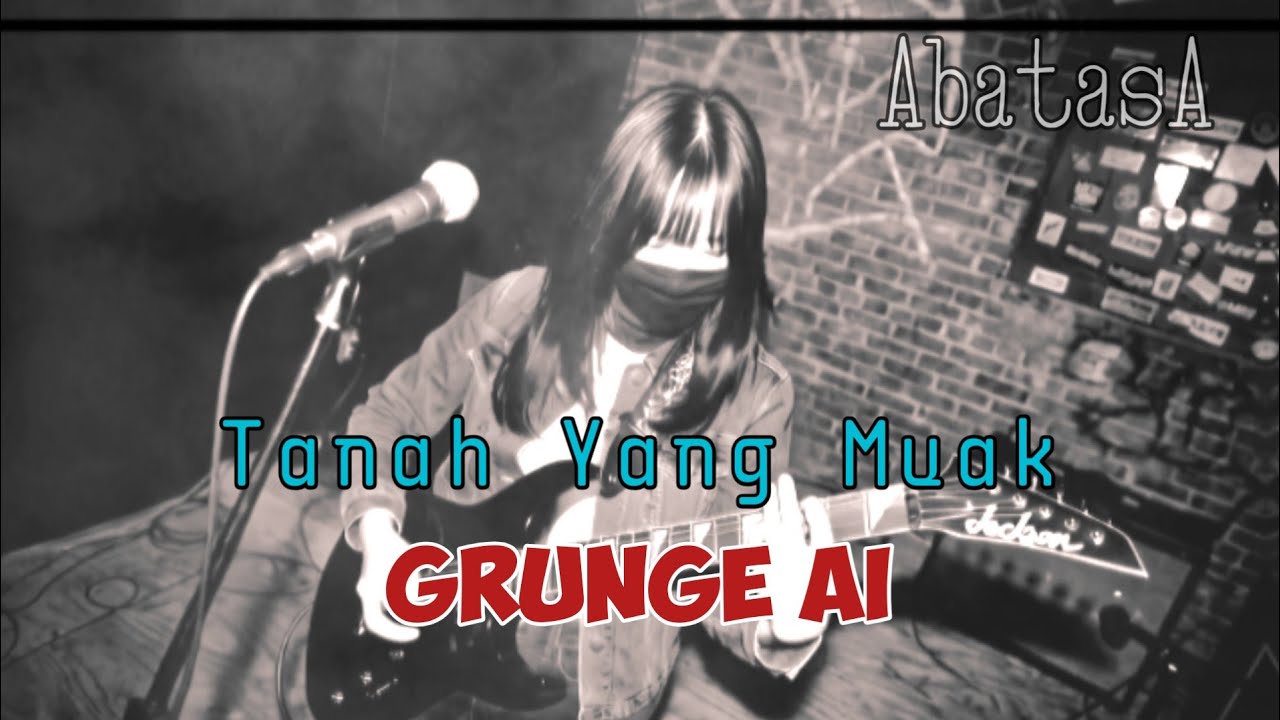 Tanah Yang Muak | Grunge AI
