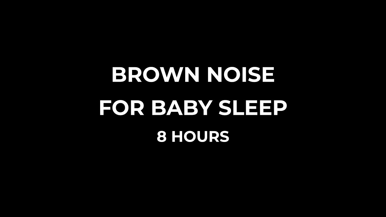 8 Hours Brown Noise for Baby Sleep | Deep & Continuous