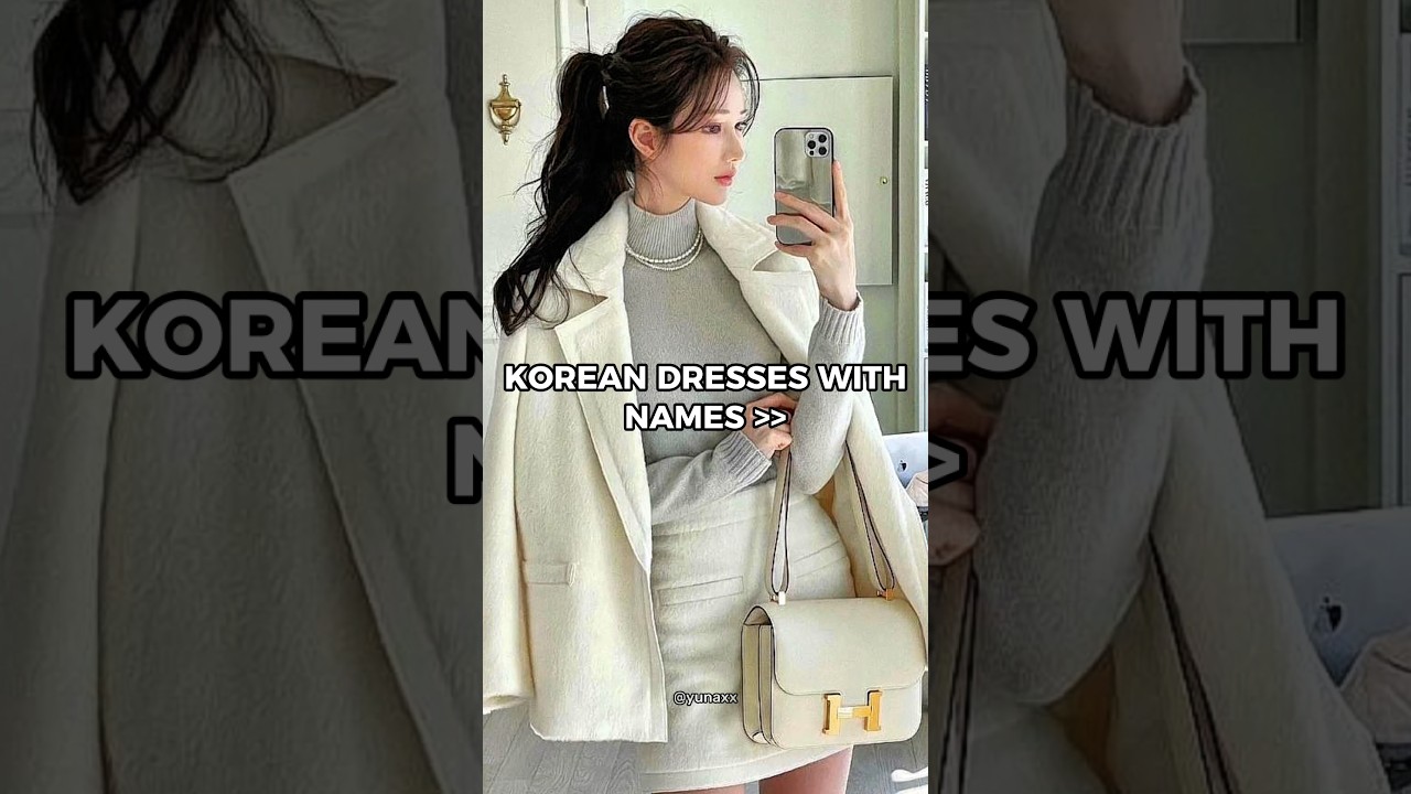 Korean dresses with names #aesthetic #explore #viral #outfit #ideas #korean #dress #1million #yunaxx