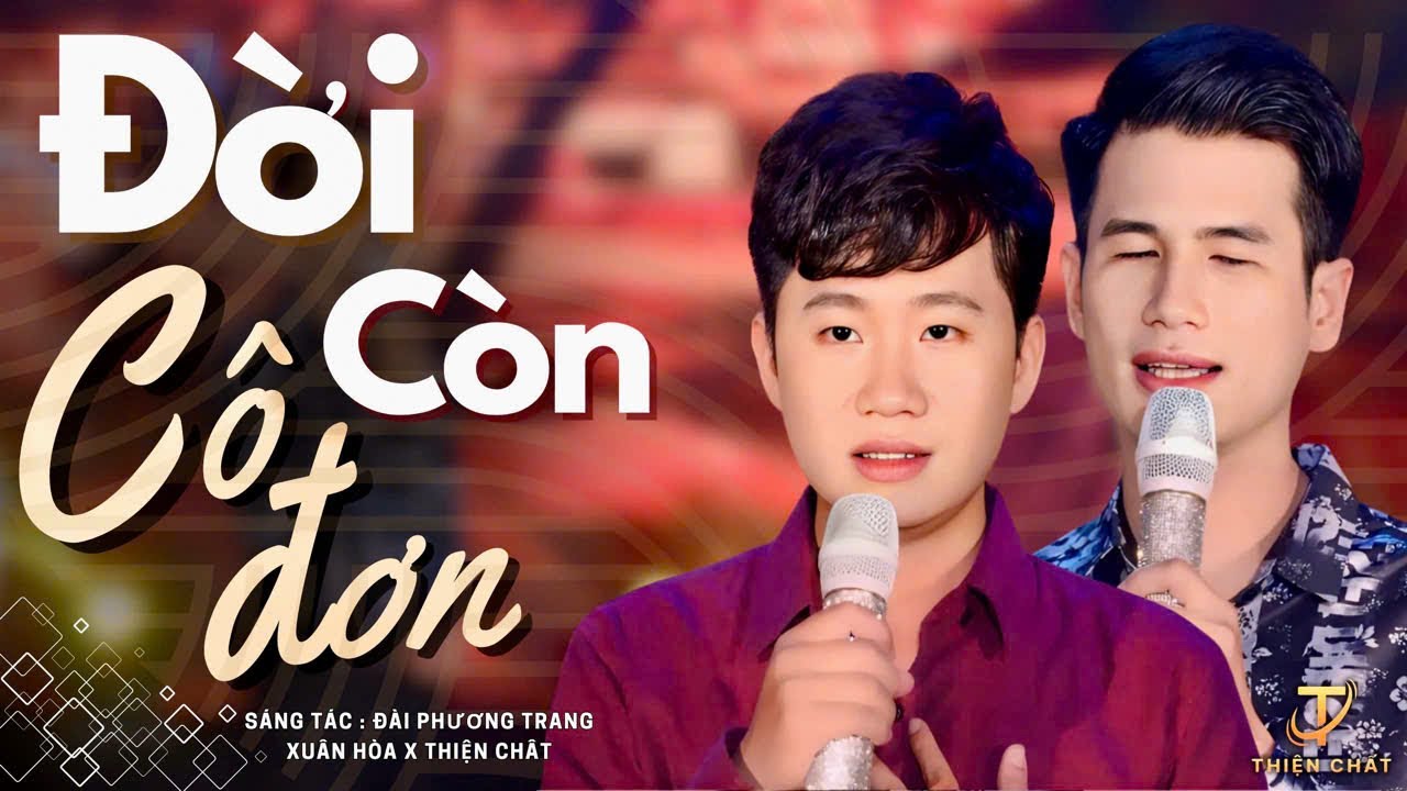 THẤU TẬN T&Acirc;M CAN 🔥 ĐỜI C&Ograve;N C&Ocirc; ĐƠN || LỜI T&Acirc;M SỰ G&Acirc;Y THƯƠNG NHỚ NGHE NGAY  - THIỆN CHẤT x XU&Acirc;N HO&Agrave;