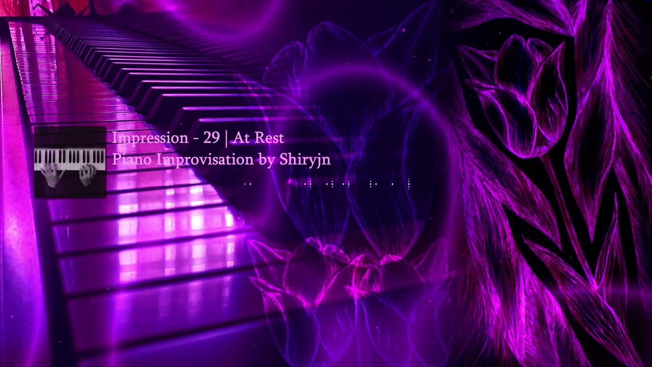 Impression – 29 | At Rest | Piano Improvisation by Shiryjn