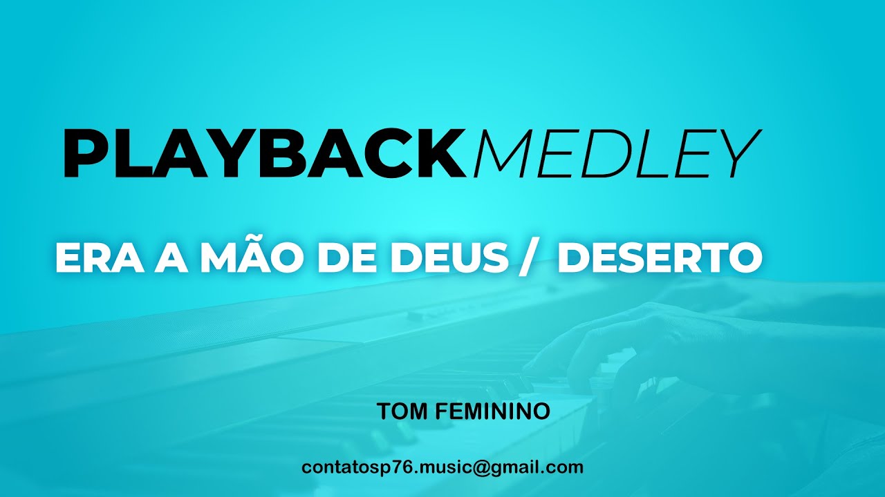 MEDLEY - Era a Mão de Deus / Deserto - PLAYBACK FEMININO (Tom Contralto)