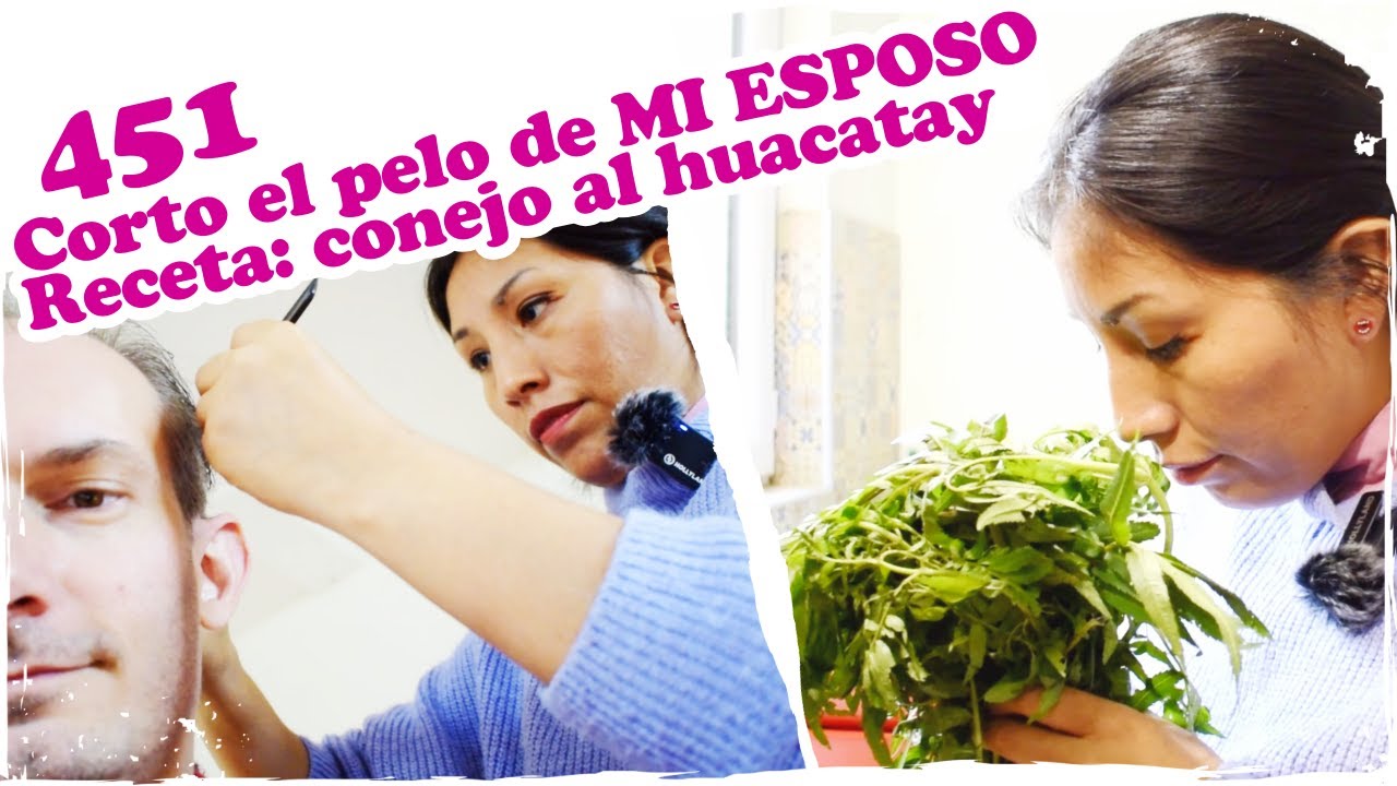 ✂️ Corto el pelo de MI ESPOSO, Receta: conejo al huacatay ✂️ ~ Mandarina con Mate