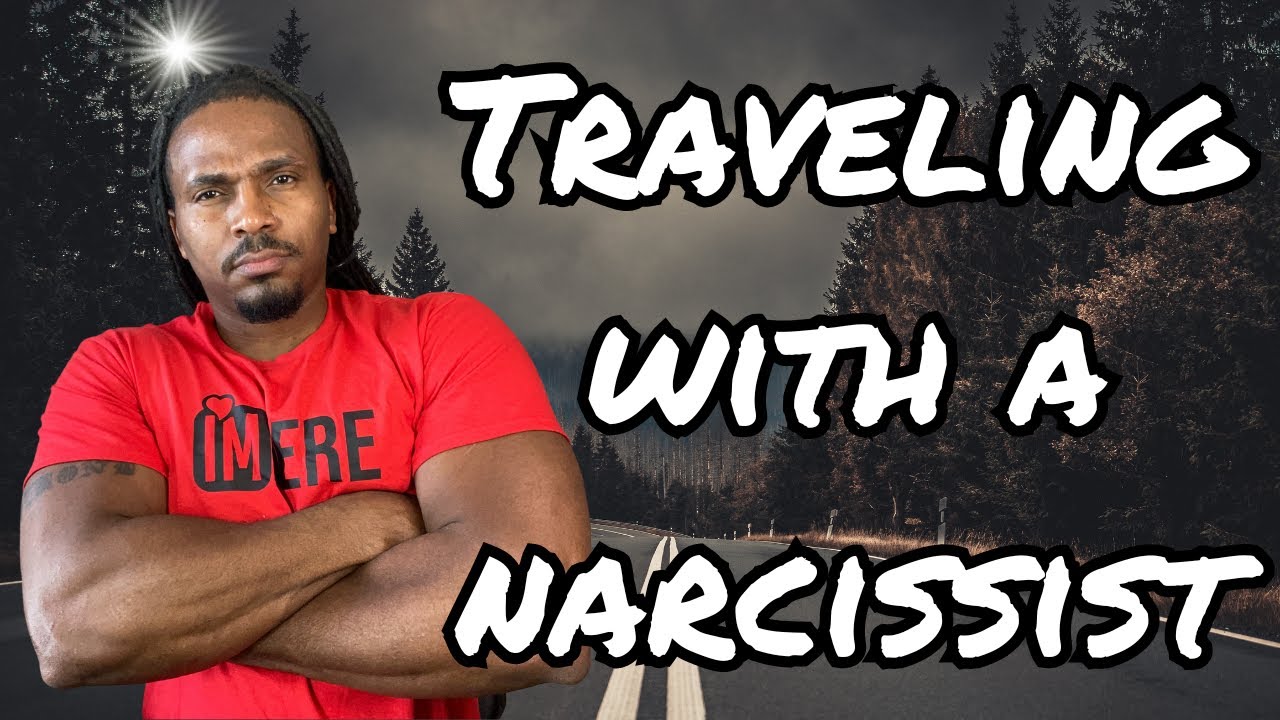 Traveling with a narcissist away from home