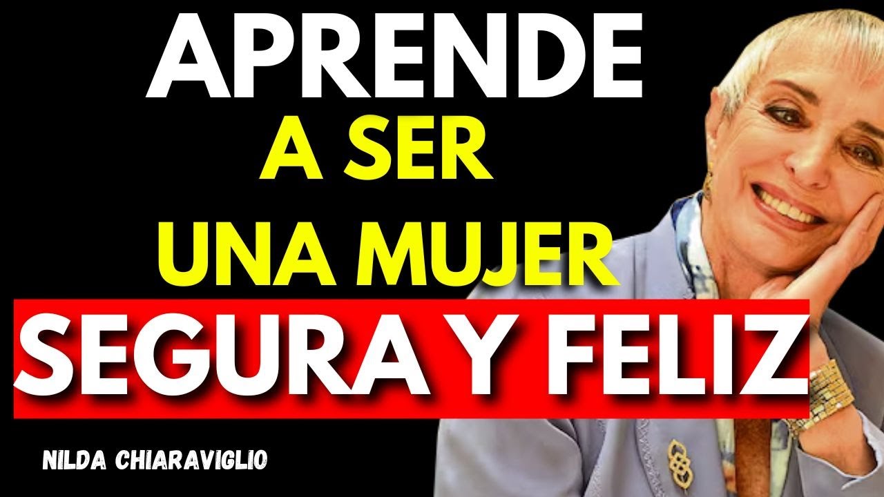 Deja las inseguridades a un lado y escucha esto...Nilda chiaraviglio