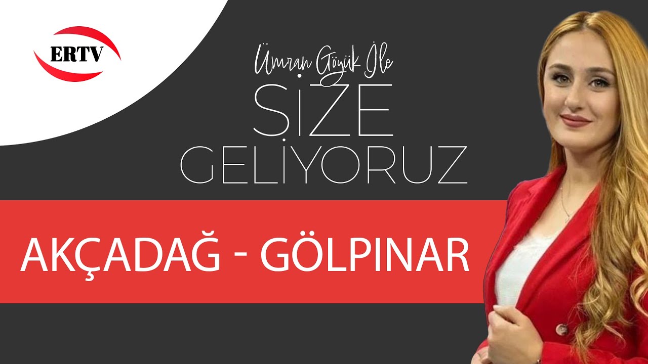 SİZE GELİYORUZ - AKÇADAĞ GÖLPINAR MAHALLESİ