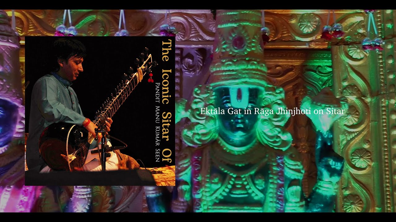 The Iconic Sitar Of Pt. Manu Kumar Seen {Album} Track 2 | Raga Jhinjhoti | BharatiyaShastriyaSangeet
