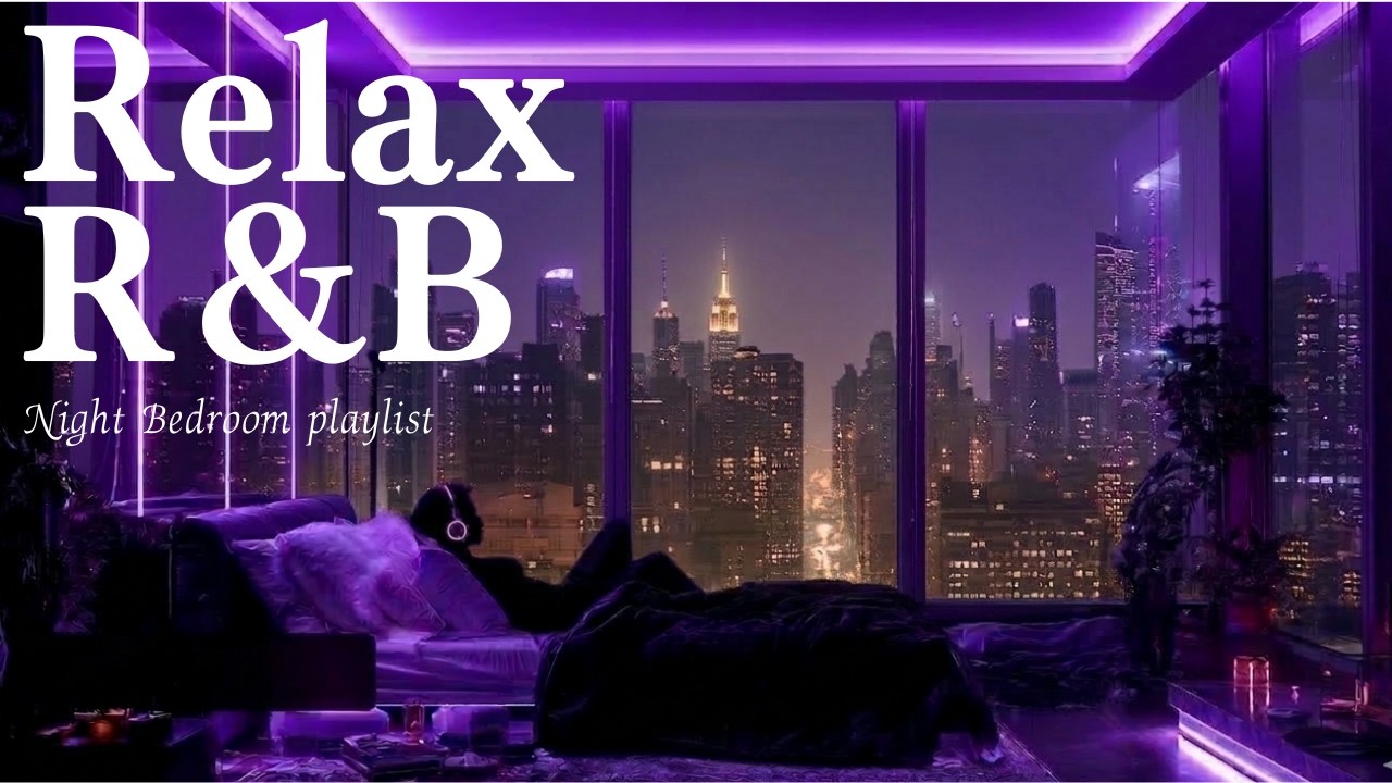 【Playlist】Relax R&B Deep Soul✨️Chill Late Night Cozy Neon Sleep Work BGM