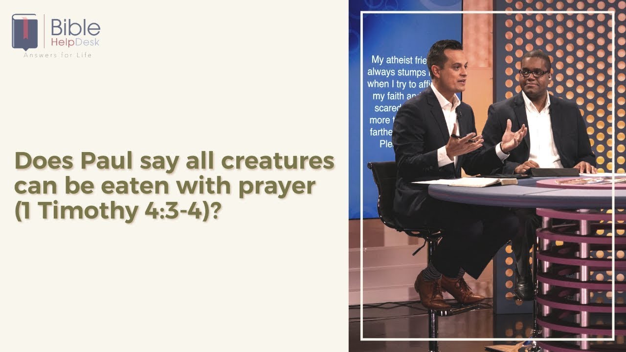Does Paul say all creatures can be eaten with prayer (1 Timothy 4:3-4)? | Bible HelpDesk
