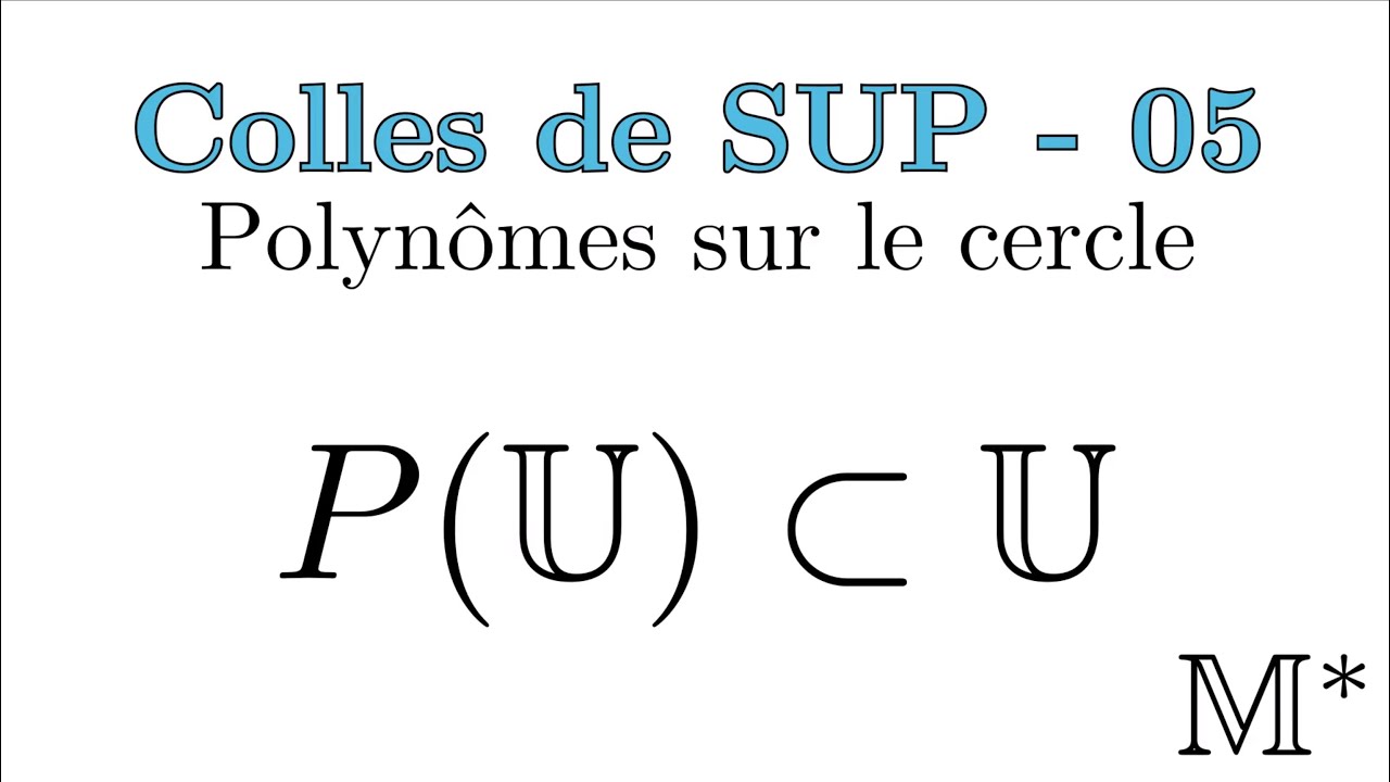 Colles de SUP - 05 - Polynômes sur le cercle