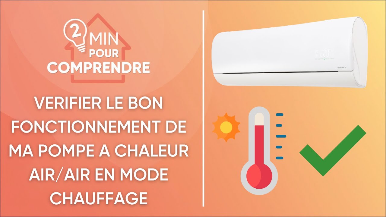 Comment vérifier la performance de ma pompe à chaleur air/air en mode chauffage ?
