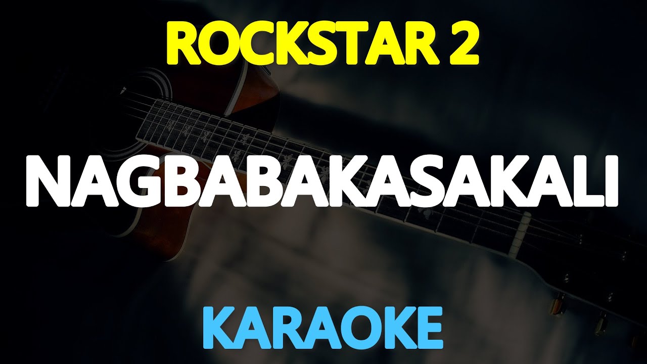 NAGBABAKASAKALI - Rockstar 2 (KARAOKE Version)