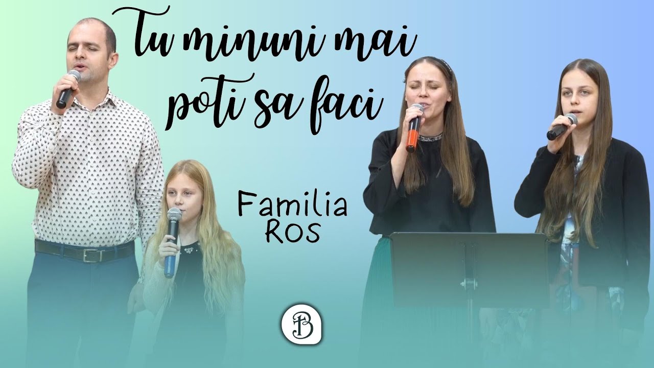 Familia Ros | Tu minuni mai poti sa faci | Tine-ma in mana Ta | Betel Reus |