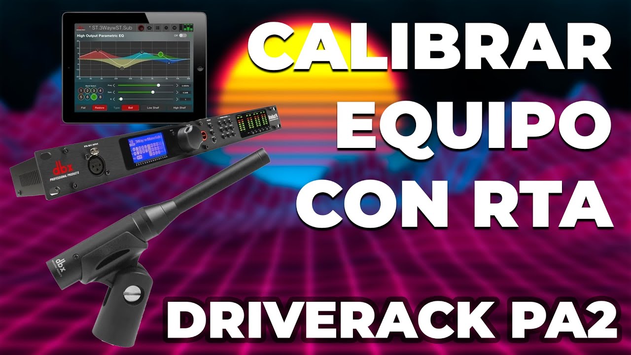 Cómo Calibrar tu Equipo con Micrófono RTA y DriveRack Pa2