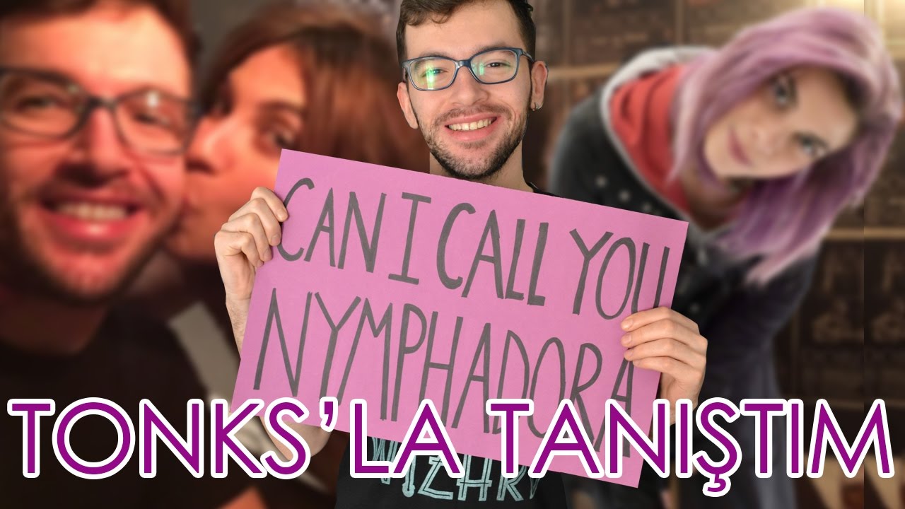TONKS'LA TANIŞTIM VE BENİ ÖPTÜ!