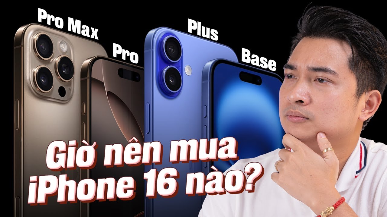 Nên mua iPhone 16 nào cho phù hợp? Thường, Plus, Pro hay Pro Max ???