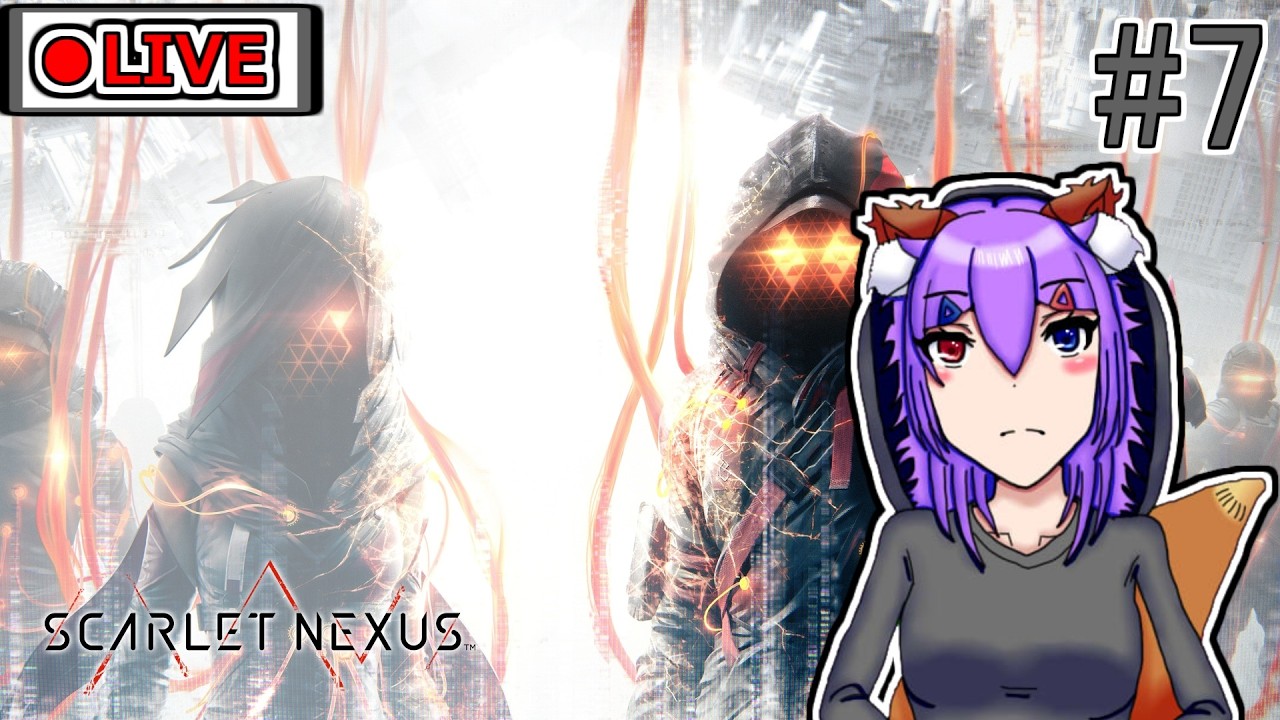【SCARLET　NEXUS】こんなのあんまりだよぉ！【#7】※ネタバレ注意