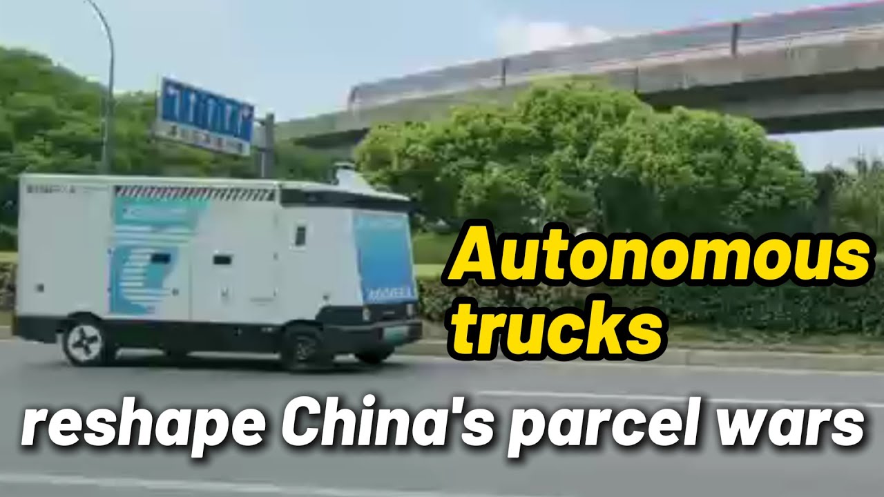 Autonomous trucks reshape China's parcel wars
