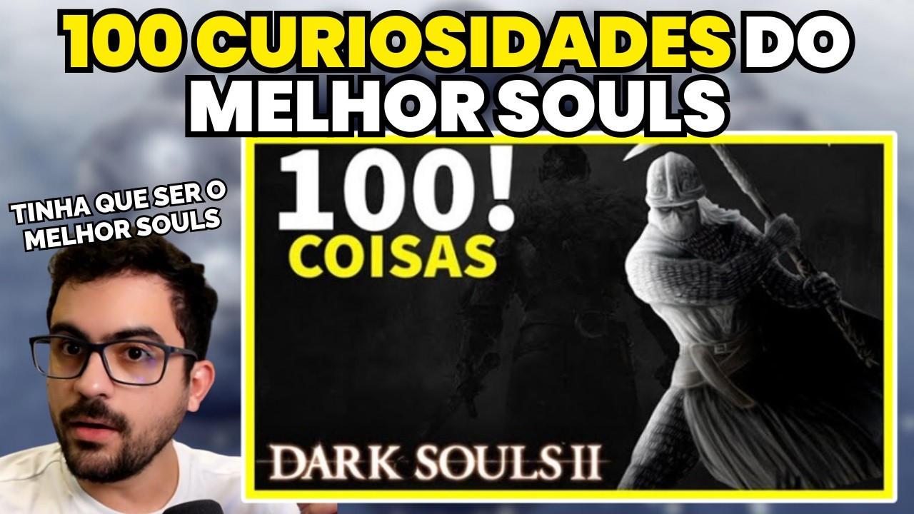100 Coisas Sobre o MELHOR SOULS que Você Não Sabia