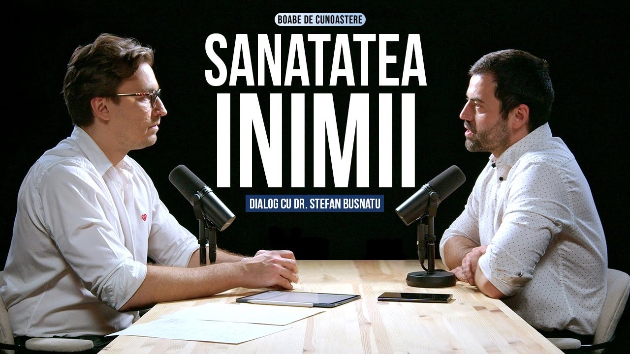 Secretele unei inimi sănătoase | BOABE DE CUNOAȘTERE | cu Dr. Stefan Busnatu