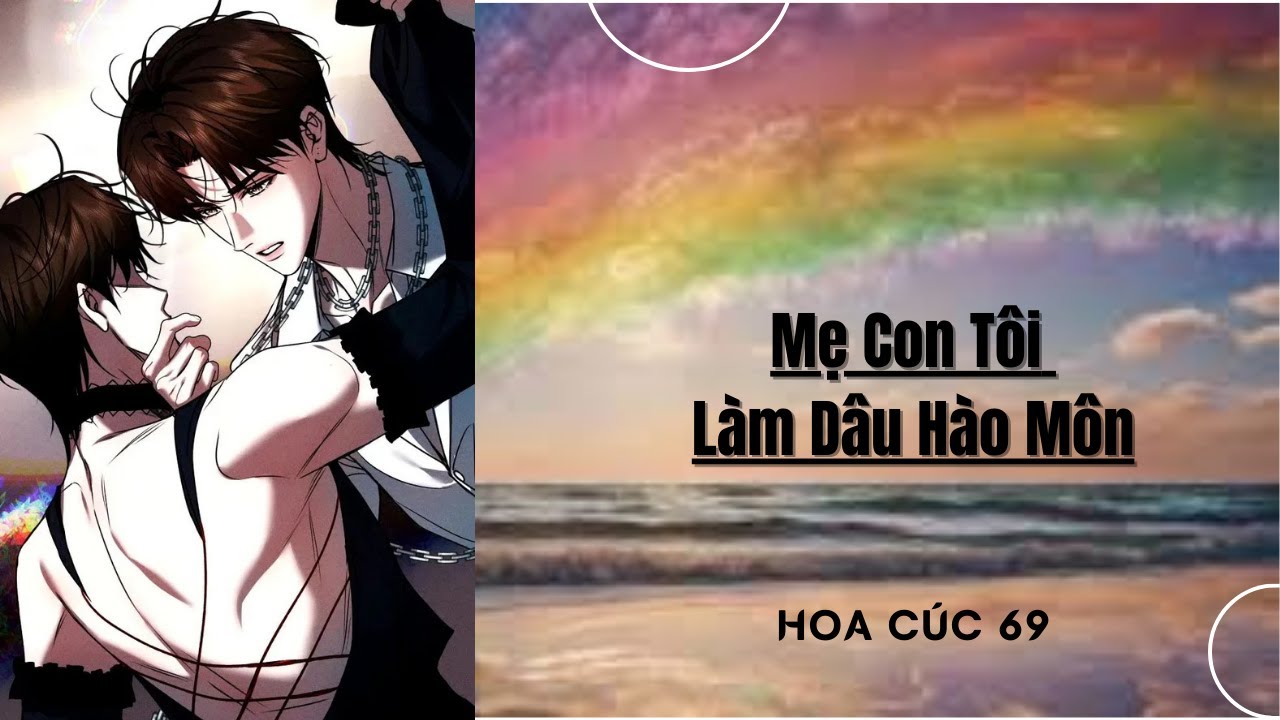 Truyện Boylove || Mẹ Con Tôi Làm Dâu Hào Môn || Hoa Cúc 69