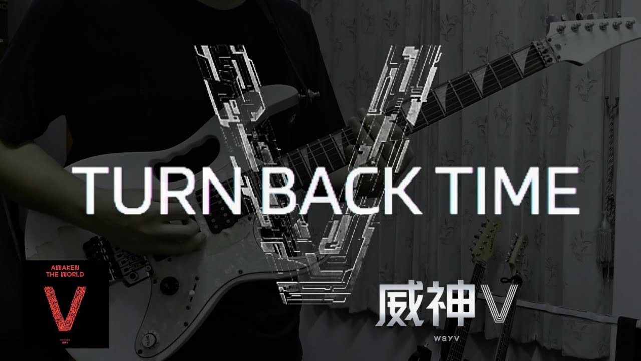 TURN BACK TIME - WAYV 威神V  ✬ WAYV GUITAR COVER ✬